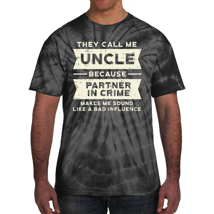 Uncle Partner In Crime Bad Influence Funny Fathers Day Men Tie-Dye T-Shirt