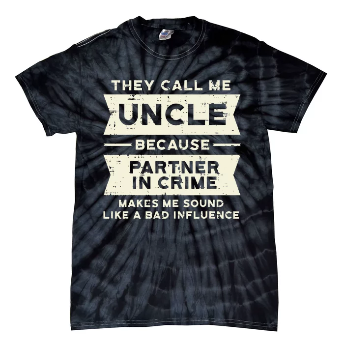 Uncle Partner In Crime Bad Influence Funny Fathers Day Men Tie-Dye T-Shirt