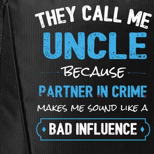 Uncle Partner In Crime Bad Influence Funny City Backpack