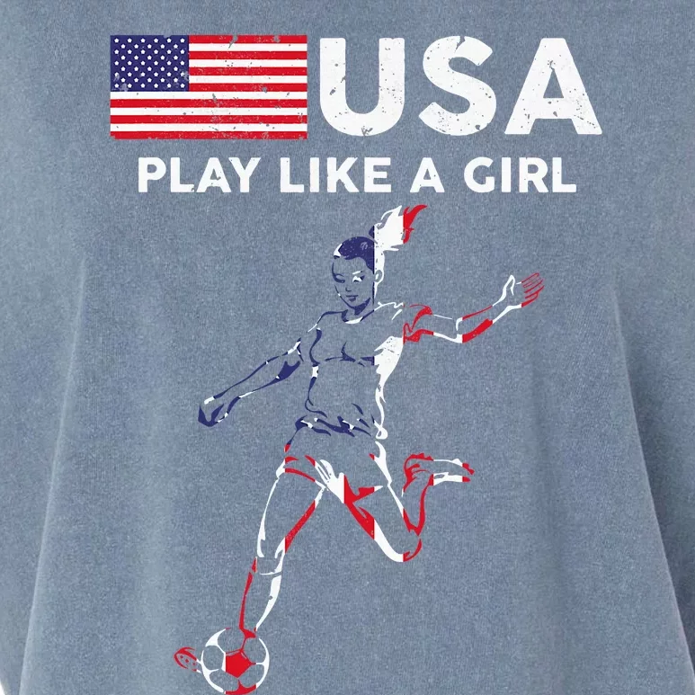 Usa Play Like A Girl Soccer Football Usa Flag Garment-Dyed Women's Muscle Tee