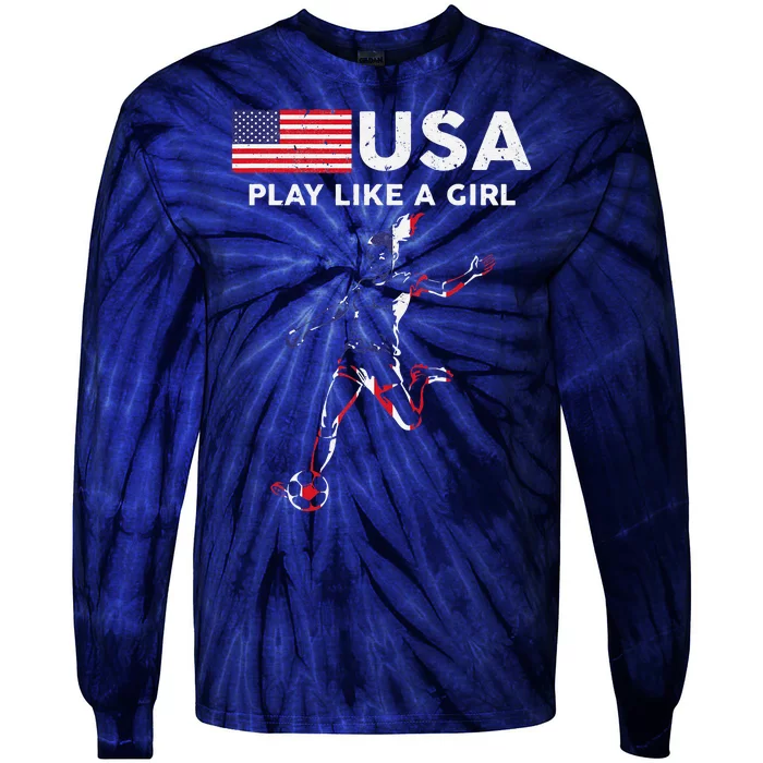 Usa Play Like A Girl Soccer Football Usa Flag Tie-Dye Long Sleeve Shirt