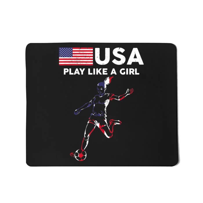 USA Play Like A Girl Soccer Football USA Flag TShirt Mousepad