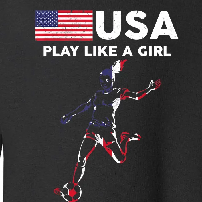 USA Play Like A Girl Soccer Football USA Flag TShirt Toddler Sweatshirt