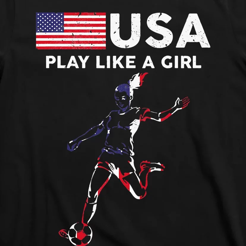 Usa Play Like A Girl Soccer Football Usa Flag T-Shirt