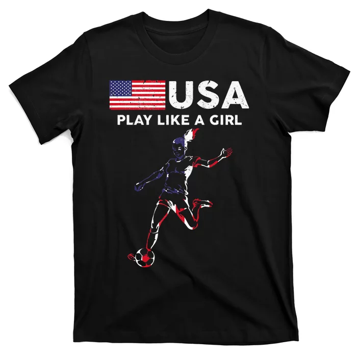 Usa Play Like A Girl Soccer Football Usa Flag T-Shirt