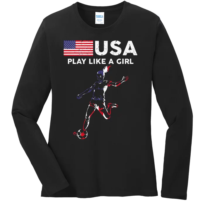 Usa Play Like A Girl Soccer Football Usa Flag Ladies Long Sleeve Shirt