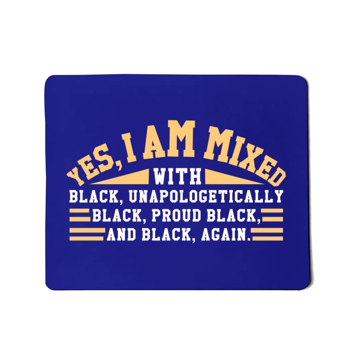 Unapologetically Proud Mixed Black Pride Black History Month Gift Mousepad