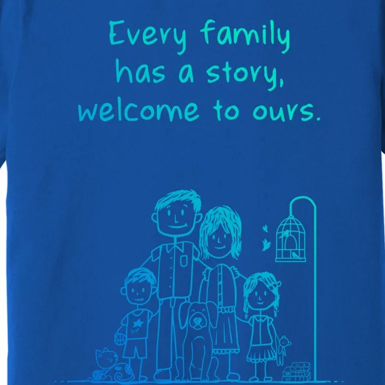 Uplifting Positive Message 'Every Family Has A Story' Gift Premium T-Shirt