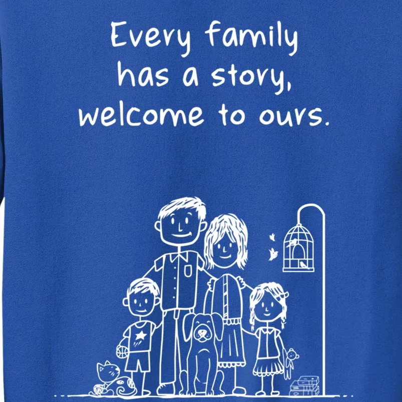 Uplifting Positive Message 'Every Family Has A Story' Cool Gift Tall Sweatshirt