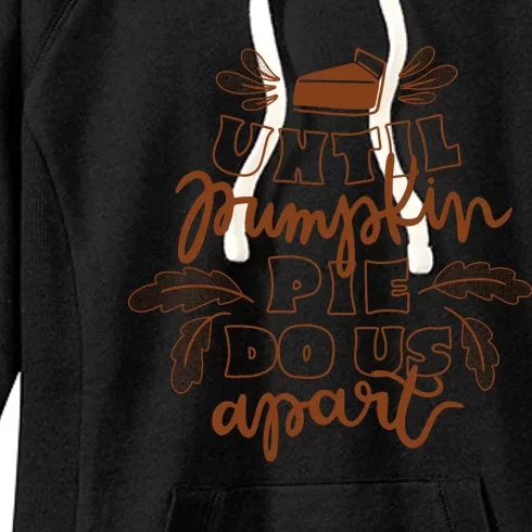 Until Pumpkin Pie Do Us Apart Women's Fleece Hoodie