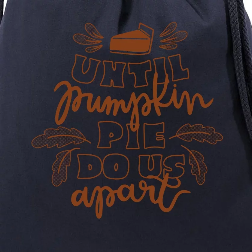 Until Pumpkin Pie Do Us Apart Drawstring Bag