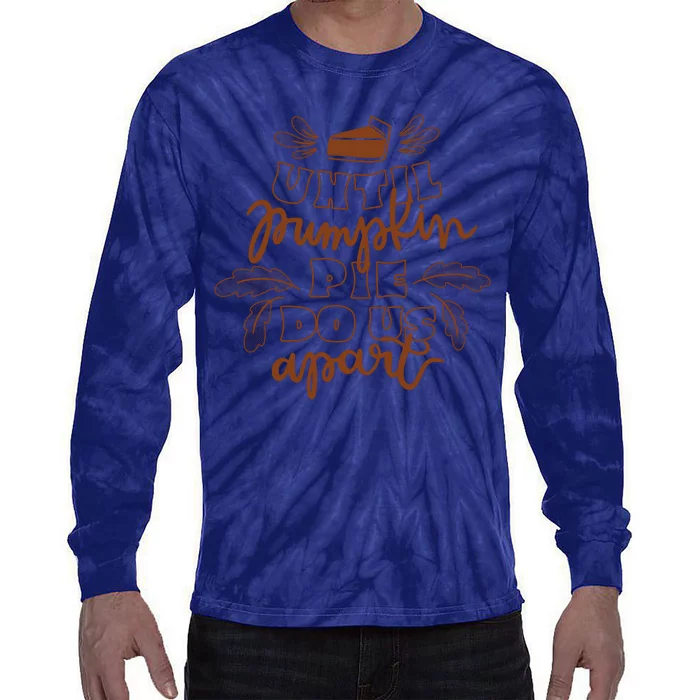 Until Pumpkin Pie Do Us Apart Tie-Dye Long Sleeve Shirt