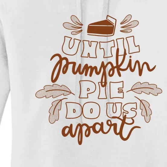 Until Pumpkin Pie Do Us Apart Women's Pullover Hoodie