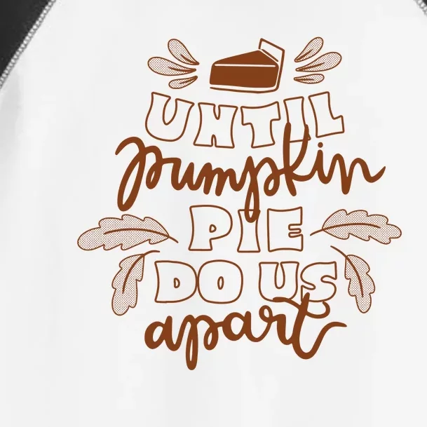 Until Pumpkin Pie Do Us Apart Toddler Fine Jersey T-Shirt