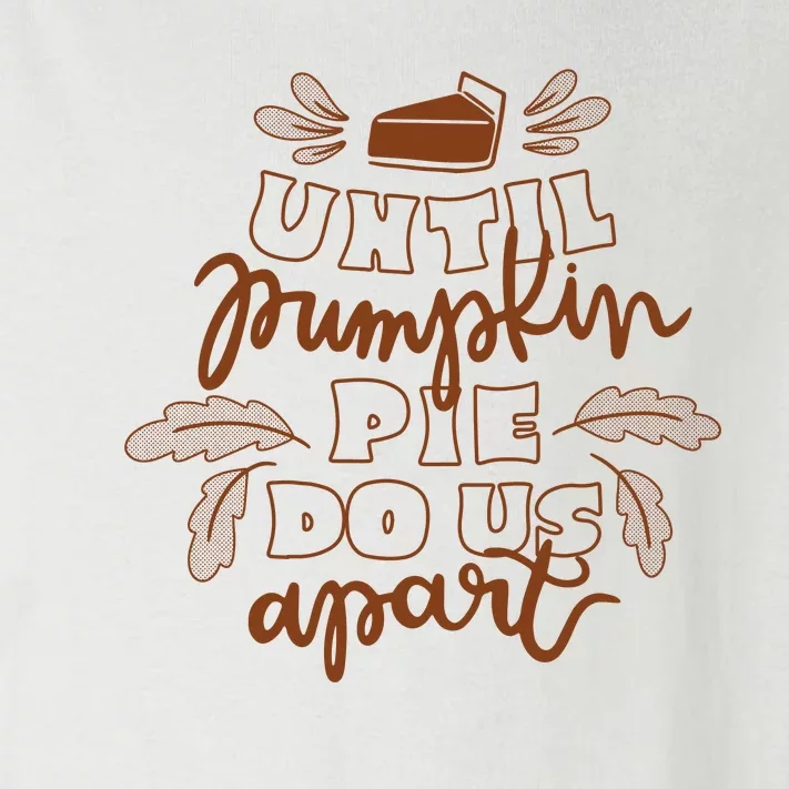 Until Pumpkin Pie Do Us Apart Toddler Long Sleeve Shirt