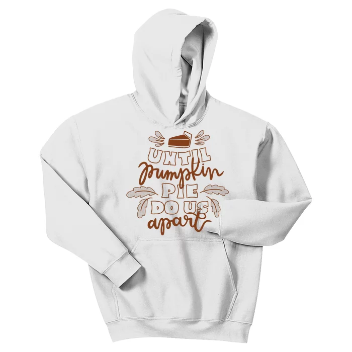 Until Pumpkin Pie Do Us Apart Kids Hoodie