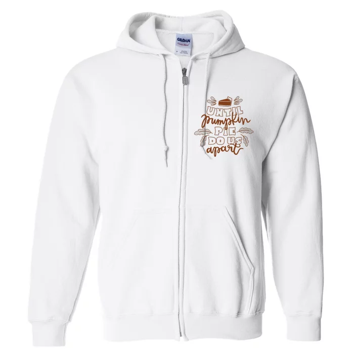 Until Pumpkin Pie Do Us Apart Full Zip Hoodie