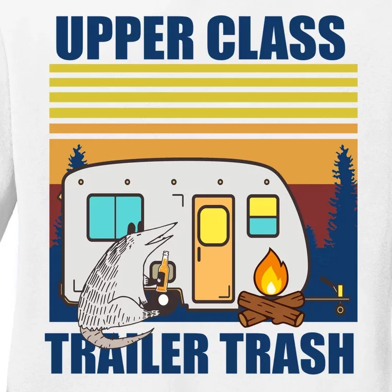 Upper Class Trailer trash Ladies Long Sleeve Shirt