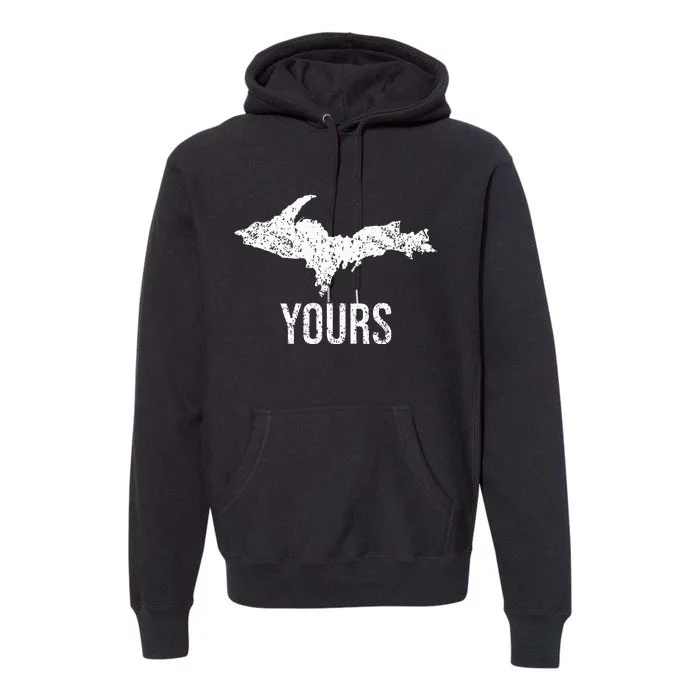 Upper Peninsula Up Yours Yooper Pride Michigan Roots Premium Hoodie