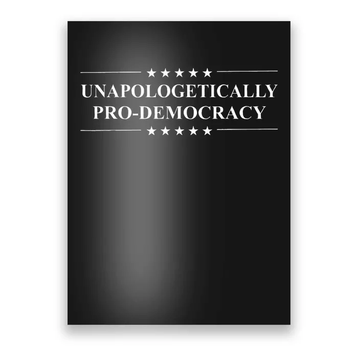 Unapologetically Prodemocracy Poster