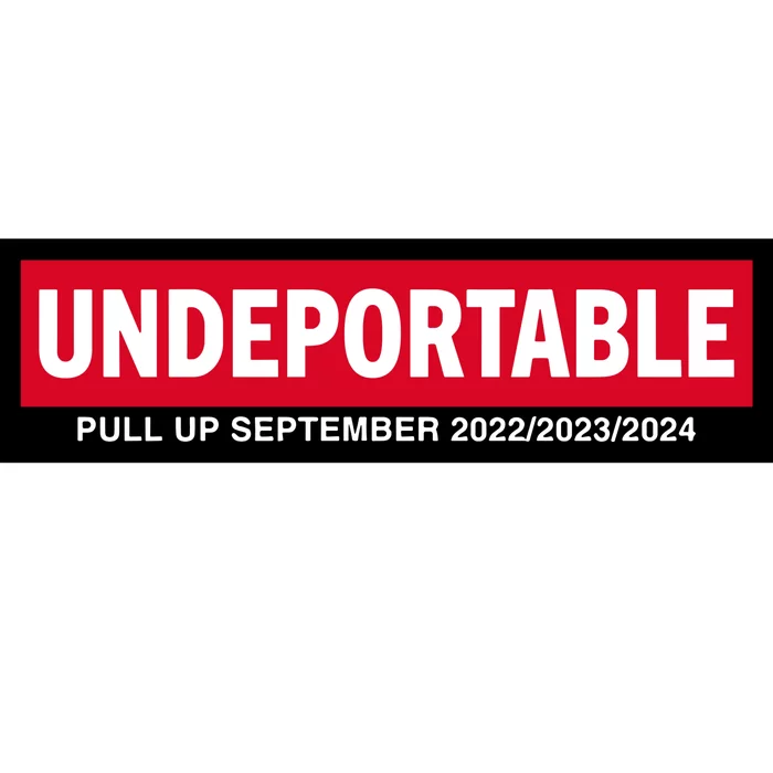 Undeportable Pull Up September 2024 Bumper Sticker