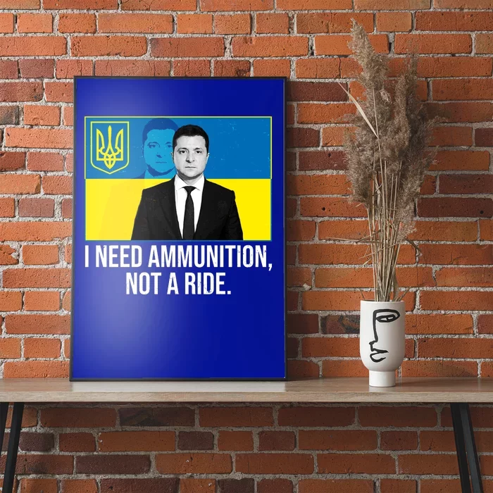 Ukraine President Volodymyr Zelensky I Need Ammunition Not A Ride Poster