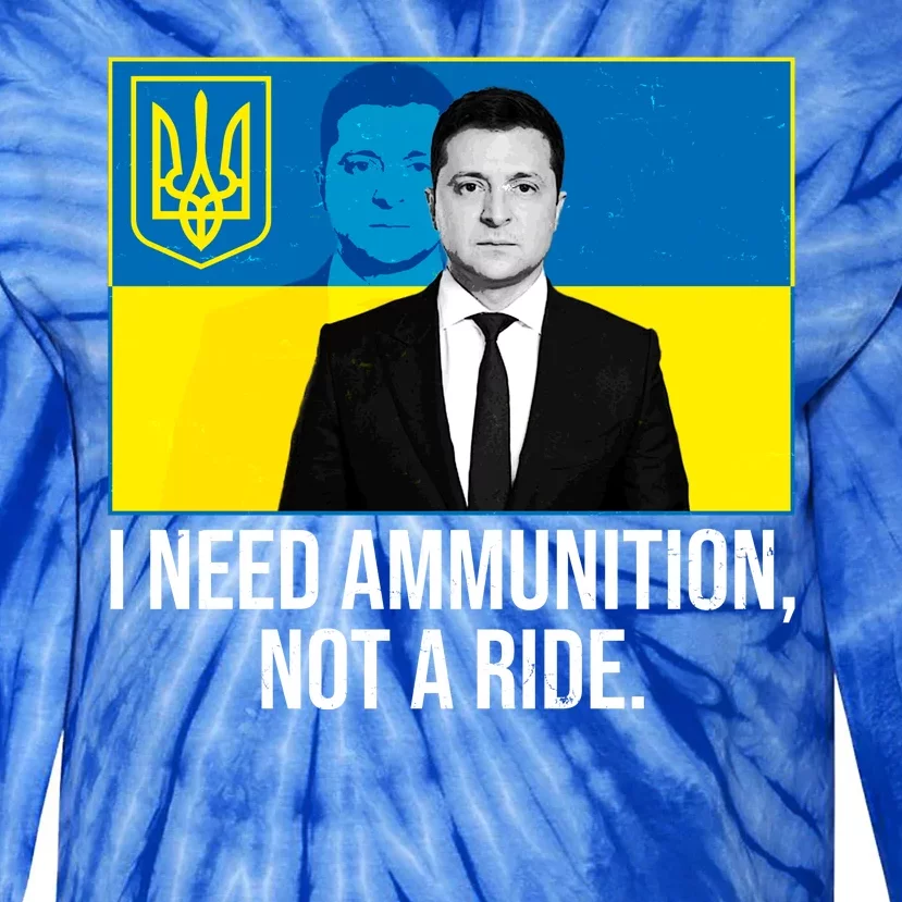 Ukraine President Volodymyr Zelensky I Need Ammunition Not A Ride Tie-Dye Long Sleeve Shirt