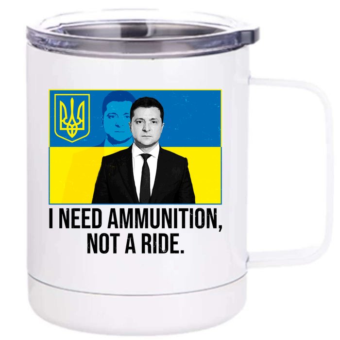 Ukraine President Volodymyr Zelensky I Need Ammunition Not A Ride Front & Back 12oz Stainless Steel Tumbler Cup