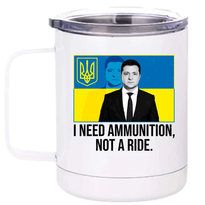 Ukraine President Volodymyr Zelensky I Need Ammunition Not A Ride Front & Back 12oz Stainless Steel Tumbler Cup