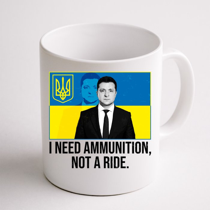 Ukraine President Volodymyr Zelensky I Need Ammunition Not A Ride Front & Back Coffee Mug