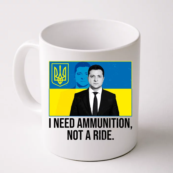 Ukraine President Volodymyr Zelensky I Need Ammunition Not A Ride Front & Back Coffee Mug