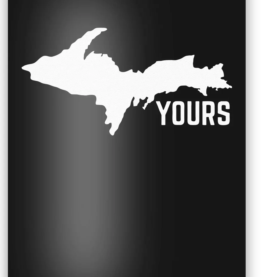 U P Yours Upper Peninsula Poster