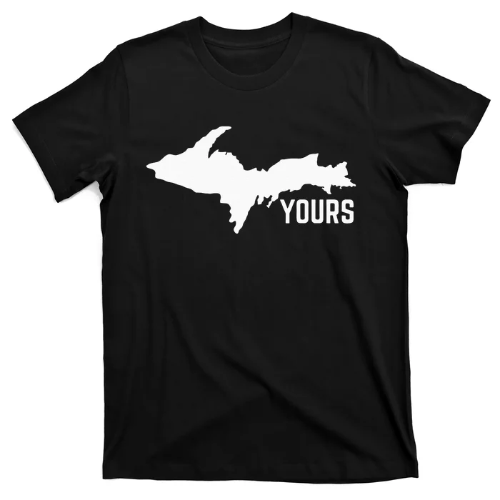 U P Yours Upper Peninsula T-Shirt