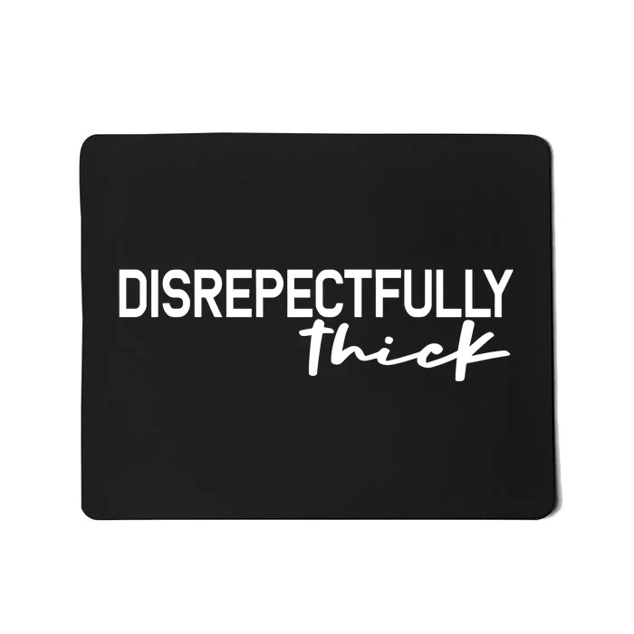 Uncle Rj Disrepectfully Thick Mousepad