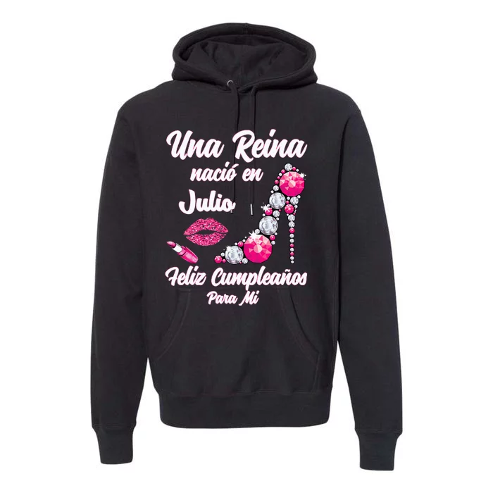 Una Reina Nacio En Julio Cumpleanos Camisa Best July Premium Hoodie