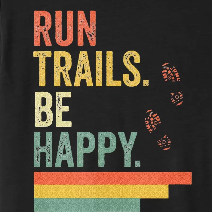 Ultra Runner Running Gift Vintage Run Trails Be Happy ChromaSoft Performance T-Shirt