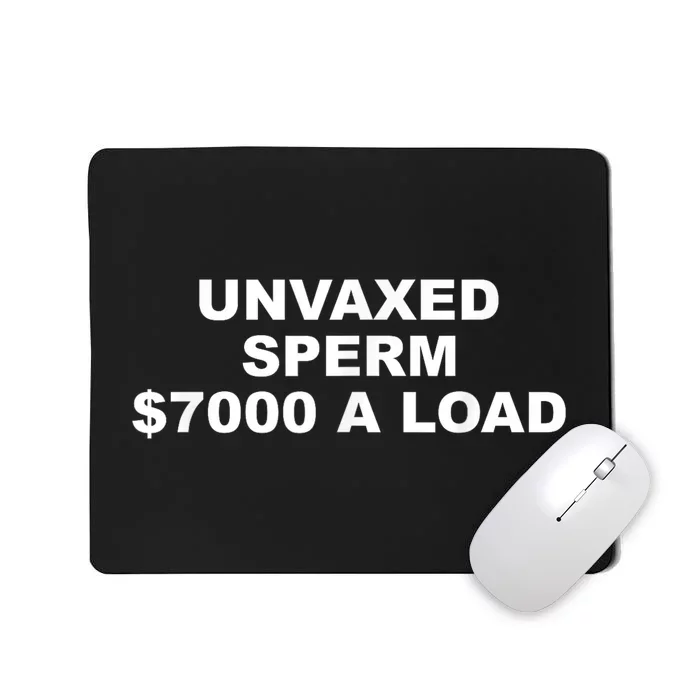 Unvaxed Sperm $7000 A Load Mousepad