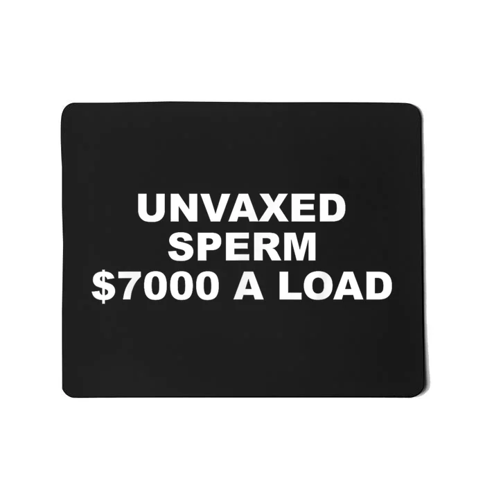 Unvaxed Sperm $7000 A Load Mousepad