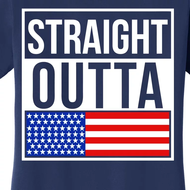 USA Straight Outta United States of America 4th of July Women's T-Shirt