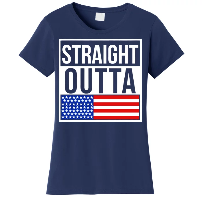 USA Straight Outta United States of America 4th of July Women's T-Shirt