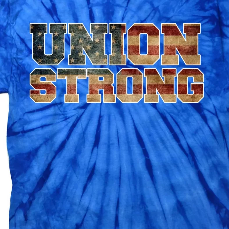 Union Strong And Solidarity Gift Tie-Dye T-Shirt