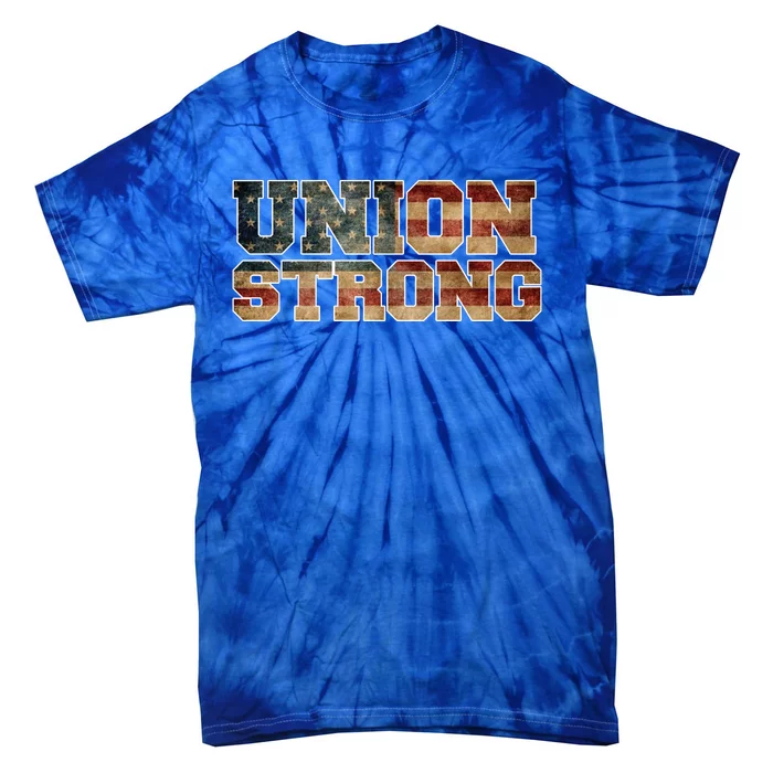 Union Strong And Solidarity Gift Tie-Dye T-Shirt