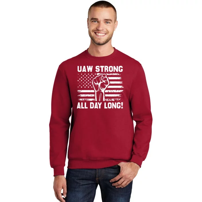 UAW Strong All Day Long United Auto Workers Picket Sign UAW Strike Tall Sweatshirt