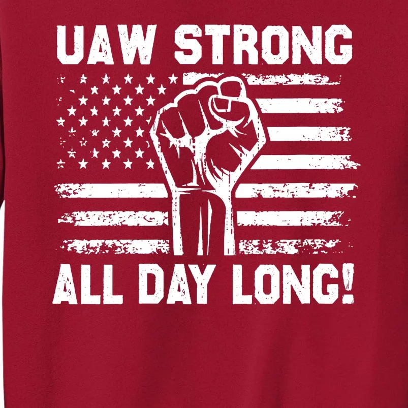 UAW Strong All Day Long United Auto Workers Picket Sign UAW Strike Tall Sweatshirt