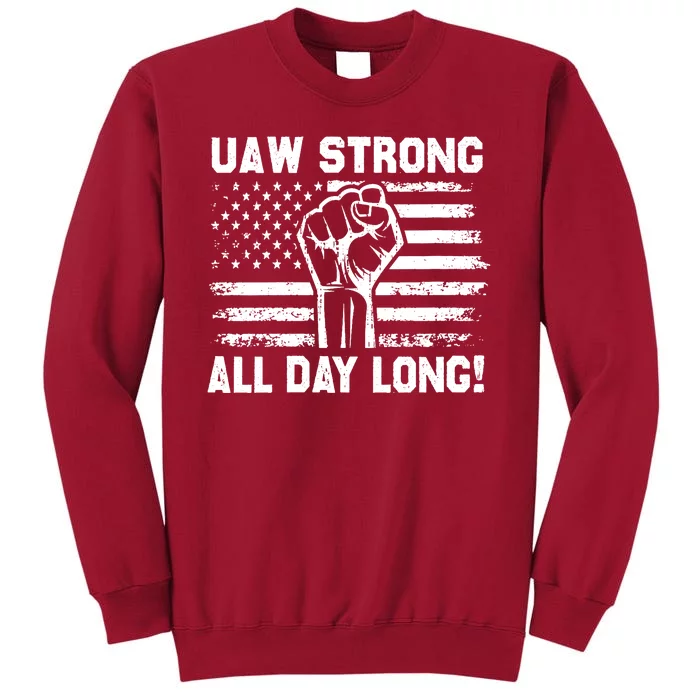 UAW Strong All Day Long United Auto Workers Picket Sign UAW Strike Tall Sweatshirt