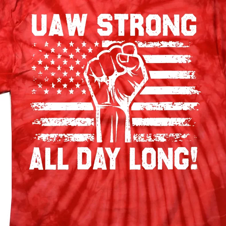 UAW Strong All Day Long United Auto Workers Picket Sign UAW Strike Tie-Dye T-Shirt