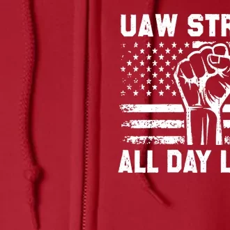 UAW Strong All Day Long United Auto Workers Picket Sign UAW Strike Full Zip Hoodie