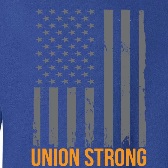 Union Strong American Flag Us Union Worker Usa Unionization Gift Toddler Sweatshirt