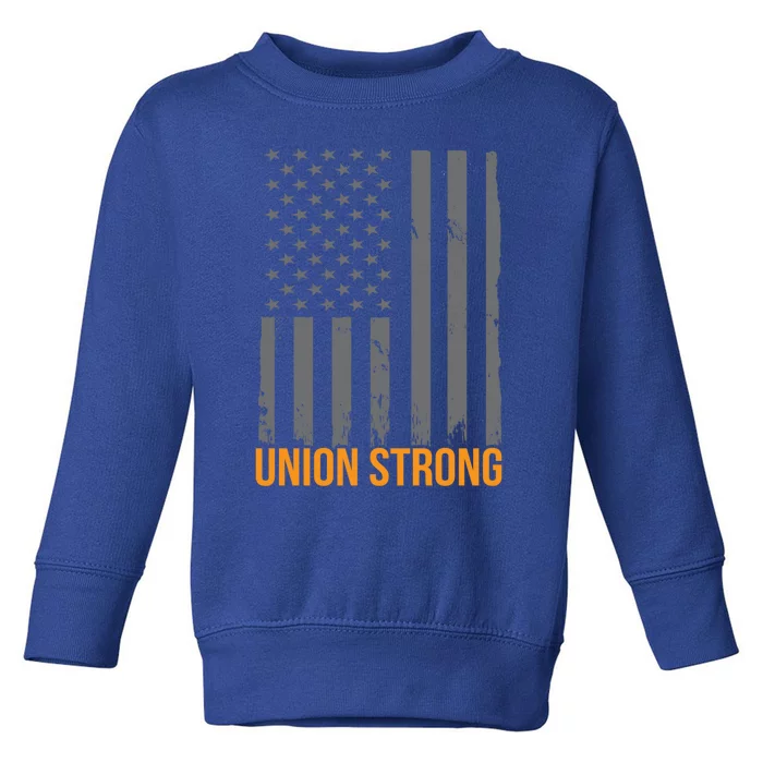 Union Strong American Flag Us Union Worker Usa Unionization Gift Toddler Sweatshirt