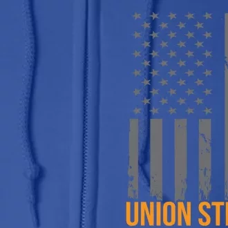 Union Strong American Flag Us Union Worker Usa Unionization Gift Full Zip Hoodie